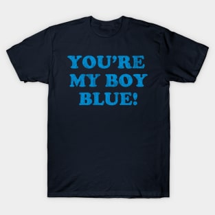 You're My Boy Blue T-Shirt